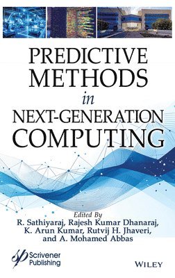 R. Sathiyaraj, Rajesh Kumar Dhanaraj, K. Arun Kumar, Rutvij H. Jhaveri, A. Mohamed Abbas - Predictive Methods in Next-Generation Computing, Inbunden