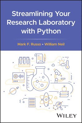 Mark F. Russo, William Neil, Mark F. (The College of New Jersey) Russo, Mark F Russo - Streamlining Your Research Laboratory with Python, Inbunden
