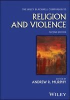 Andrew R. Murphy - Wiley Blackwell Companion to Religion and Violence, Inbunden