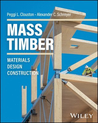 Peggi L. Clouston, Alexander C. Schreyer, MA) Clouston, Peggi L. (University of Massachusetts, Amherst, Alexander C. (University of Oregon) Schreyer, Peggi Clouston, Alexander C Schreyer - Mass Timber, Inbunden