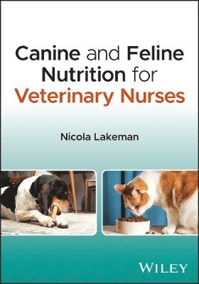 Nicola Lakeman, Bristol) Lakeman, Nicola (IVC Evidensia - Canine and Feline Nutrition for Veterinary Nurses, Häftad