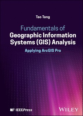 Tao Tang, USA) Tang, Tao (State University of New York (SUNY) ¿ Buffalo State University, NY - Fundamentals of Geographic Information Systems (GIS) Analysis, Inbunden
