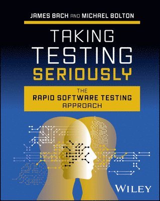 James Bach - Taking Testing Seriously, Inbunden