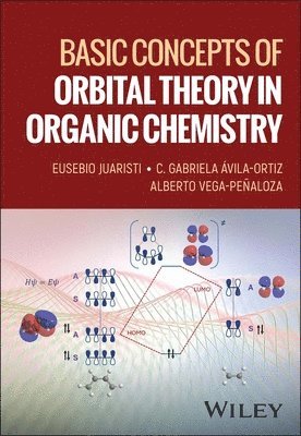 Eusebio Juaristi, C. Gabriela Avila-Ortiz, Alberto Vega-Peñaloza - Basic Concepts of Orbital Theory in Organic Chemistry, Häftad