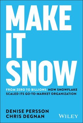 Denise Persson, Chris Degnan - Make It Snow: From Zero to Billions, Inbunden
