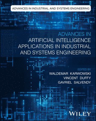 Gavriel (Purdue University) Salvendy, Waldemar (University of Central Florida) Karwowski, Vincent (Purdue University) Duffy, Waldemar Karwowski, Vincent G. Duffy, Gavriel Salvendy - Advances in Artificial Intelligence Applications in Industrial and Systems Engineering, Inbunden