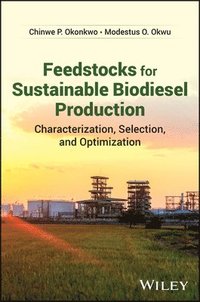 bokomslag Feedstocks for Sustainable Biodiesel Production: Characterization, Selection, and Optimization