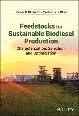 Chinwe P. Okonkwo, Modestus O. Okwu - Feedstocks for Sustainable Biodiesel Production, Inbunden