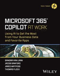 bokomslag Microsoft 365 Copilot at Work: Using AI to Get the Most from Your Business Data and Favorite Apps