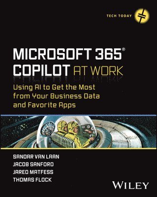 Microsoft 365 Copilot at Work: Using AI to Get the Most from Your Business Data and Favorite Apps 1