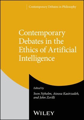 Sven Nyholm, Atoosa Kasirzadeh, John Zerilli - Contemporary Debates in the Ethics of Artificial Intelligence, Häftad