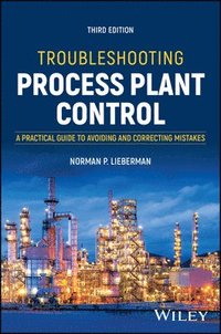 bokomslag Troubleshooting Process Plant Control: A Practical Guide to Avoiding and Correcting Mistakes