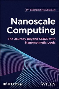bokomslag Nanoscale Computing: The Journey Beyond CMOS with Nanomagnetic Logic