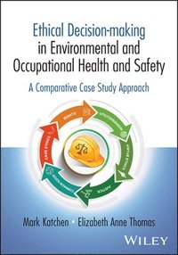 bokomslag Ethical Decision-making in Environmental and Occupational Health and Safety