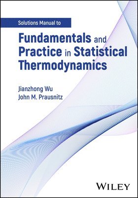 bokomslag Fundamentals and Practice in Statistical Thermodynamics, Solutions Manual