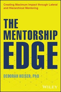 bokomslag The Mentorship Edge: Unlocking Potential, Nurturing Growth, and Creating Explosive Impact