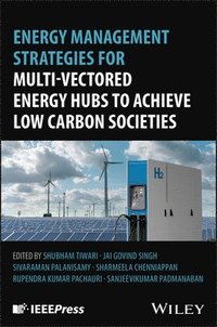 bokomslag Energy Management Strategies for Multi-Vectored Energy Hubs to Achieve Low Carbon Societies