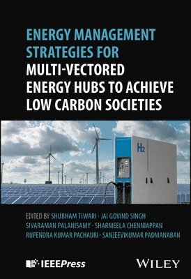 Shubham Tiwari, Shubham Tiwari, Jai Govind Singh, Palanisamy Sivaraman, Chenniappan Sharmeela, Rupendra Kumar Pachauri, Sanjeevikumar Padmanaban - Energy Management Strategies for Multi-Vectored Energy Hubs to Achieve Low Carbon Societies, Inbunden