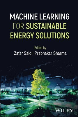 Zafar Said, Zafar Said, Prabhakar Sharma - Machine Learning for Sustainable Energy Solutions, Inbunden
