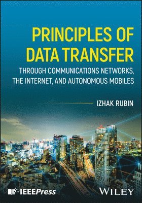 Principles of Data Transfer Through Communications Networks, the Internet, and Autonomous Mobiles 1