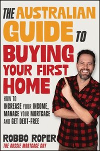 bokomslag The Australian Guide to Buying Your First Home