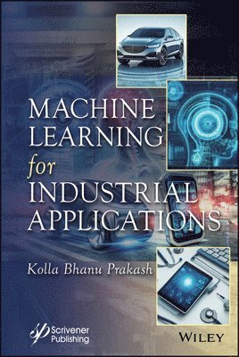 Kolla Bhanu Prakash, India) Prakash, Kolla Bhanu (K L University - Machine Learning for Industrial Applications, Inbunden