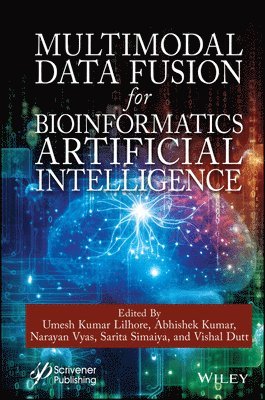 Umesh Kumar Lilhore, Abhishek Kumar, Narayan Vyas, Sarita Simaiya, Vishal Dutt - Multimodal Data Fusion for Bioinformatics Artificial Intelligence, Inbunden