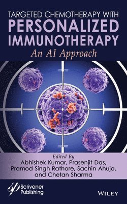 Abhishek Kumar, Prasenjit Das, Pramod Singh Rathore, Sachin Ahuja, Chetan Sharma - Targeted Chemotherapy with Personalized Immunotherapy, Inbunden