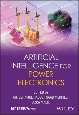 Ahteshamul Haque, Ahteshamul Haque, Saad Mekhilef, Azra Malik - Artificial Intelligence for Power Electronics, Inbunden