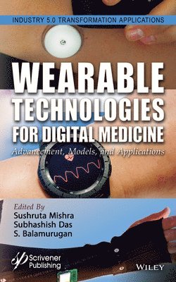 Sushruta Mishra, Subhashish Das, S. Balamurugan - Wearable Technologies for Digital Medicine, Inbunden