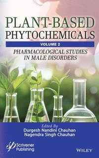 bokomslag Plant-Based Phytochemicals, Volume 2: Pharmacologi cal Studies in Male Disorders