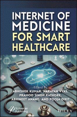 Abhishek Kumar, Narayan Vyas, Pramod Singh Rathore, Abhineet Anand, Pooja Dixit - Internet of Medicine for Smart Healthcare, Inbunden
