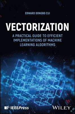 bokomslag Vectorization: A Practical Guide to Efficient Implementations of Machine Learning Algorithms