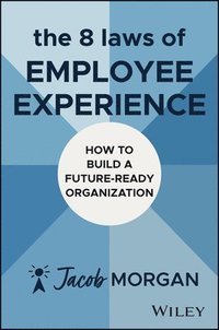 bokomslag The 8 Laws of Employee Experience: How to Build a Future-Ready Organization