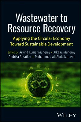 Arvind Kumar Mungray, Alka A. Mungray, Ambika Arkatkar, Mohammad Ali Abdelkareem - Wastewater to Resource Recovery, Inbunden