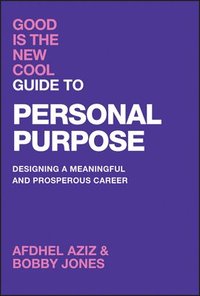 bokomslag Good Is the New Cool Guide to Personal Purpose