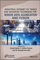 Kanak Kalita, S. Vishnu Kumar, M. Niranjanamurthy - Industrial Internet of Things and Advanced Techniques for Sensor Data Aggregation and Fusion, Inbunden