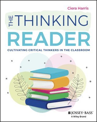 bokomslag The Thinking Reader: Cultivating Critical Thinkers in the Classroom