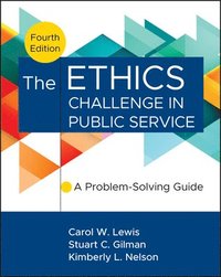 bokomslag The Ethics Challenge in Public Service: A Problem- Solving Guide, Fourth Edition