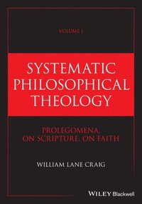 bokomslag Systematic Philosophical Theology, Volume 1