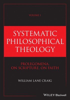 William Lane Craig - Systematic Philosophical Theology, Volume 1, Inbunden