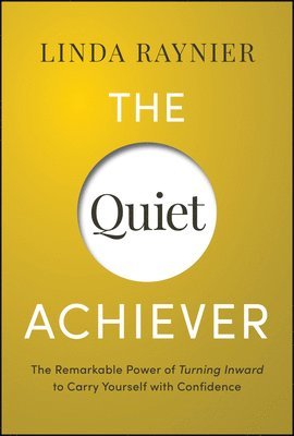 bokomslag The Quiet Achiever: Your Journey to Authentic Confidence