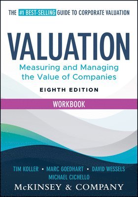 Tim Koller, Marc Goedhart, David Wessels, Michael Cichello - Valuation Workbook, Häftad
