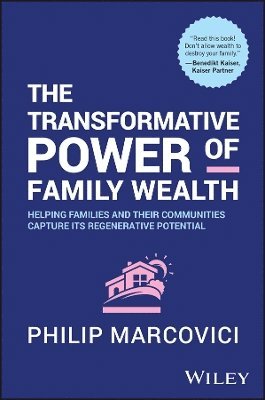 Philip Marcovici, Philip (Singapore Management University) Marcovici - Transformative Power of Family Wealth, Inbunden