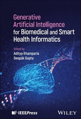 Aditya Khamparia, Aditya Khamparia, Deepak Gupta, India) Khamparia, Aditya (Baba Saheb Bhimrao Amedkar (Central) University, Amethi, India) Gupta, Deepak (Maharaja Agrasen Institute of Technology, Delhi - Generative Artificial Intelligence for Biomedical and Smart Health Informatics, Inbunden