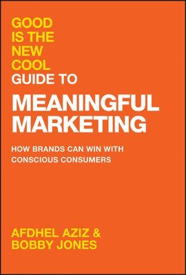 bokomslag Good Is the New Cool Guide to Meaningful Marketing