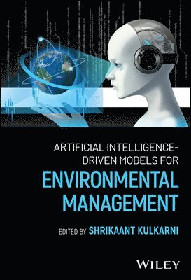 Shrikaant Kulkarni, Shrikaant Kulkarni - Artificial Intelligence-Driven Models for Environmental Management, Inbunden