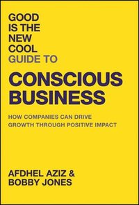 bokomslag Good Is the New Cool Guide to Conscious Business