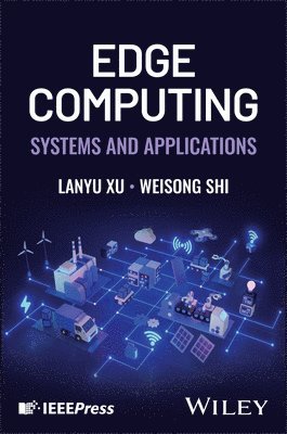 Lanyu Xu, Weisong Shi, USA) Xu, Lanyu (Oakland University, USA) Shi, Weisong (University of Delaware - Edge Computing, Inbunden