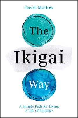 David E. Marlow, David E Marlow - Ikigai Way, Inbunden